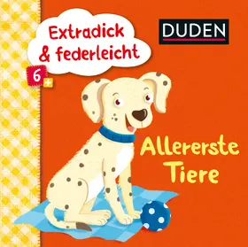  Duden 6+: Extradick & federleicht: Allererste Tiere | Buch |  Sack Fachmedien