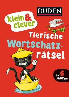 Holzwarth-Raether / Müller-Wolfangel |  Duden: klein & clever: Tierische Wortschatz-Rätsel | Buch |  Sack Fachmedien