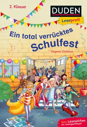 Chidolue |  Duden Leseprofi - Ein total verrücktes Schulfest, 2. Klasse | Buch |  Sack Fachmedien
