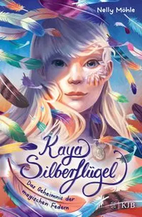 Möhle |  Kaya Silberflügel - Das Geheimnis der magischen Federn | Buch |  Sack Fachmedien