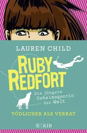 Child |  Ruby Redfort - Tödlicher als Verrat | Buch |  Sack Fachmedien