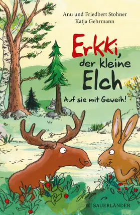 Stohner |  Erkki, der kleine Elch - Auf sie mit Geweih! | Buch |  Sack Fachmedien