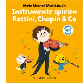 Roederer |  Mein kleines Musikbuch - Instrumente spielen Rossini, Chopin & Co | Buch |  Sack Fachmedien