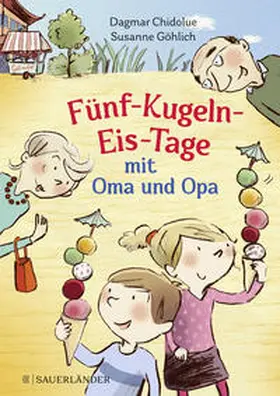Chidolue |  Fünf-Kugeln-Eis-Tage mit Oma und Opa | Buch |  Sack Fachmedien