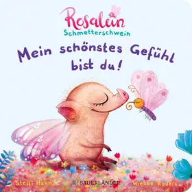 Hahn |  Rosalein Schmetterschwein: Mein schönstes Gefühl bist du! | Buch |  Sack Fachmedien