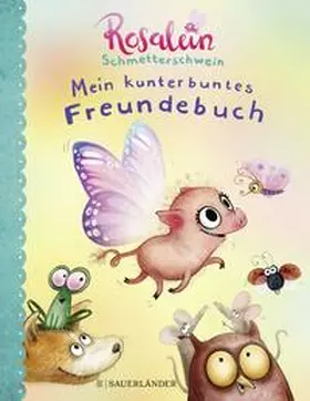 Hahn |  Rosalein Schmetterschwein Mein kunterbuntes Freundebuch | Buch |  Sack Fachmedien