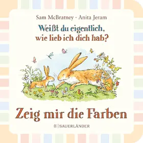 McBratney |  Weißt du eigentlich wie lieb ich dich hab? Zeig mir die Farben | Buch |  Sack Fachmedien