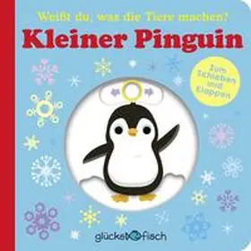  Glücksfisch: Weißt du, was die Tiere machen? Kleiner Pinguin | Buch |  Sack Fachmedien