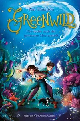 Thomson |  Greenwild - Die Suche nach der geheimen Meeresstadt | Buch |  Sack Fachmedien