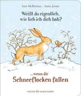 McBratney | Weißt du eigentlich, wie lieb ich dich hab? ... wenn die Schneeflocken fallen | Buch | 978-3-7373-7451-4 | www.sack.de
