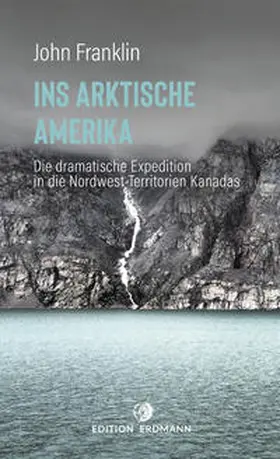 Franklin / Brennecke | Ins Arktische Amerika | Buch | 978-3-7374-0057-2 | sack.de