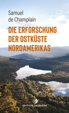 Champlain |  Die Erforschung der Ostküste Nordamerikas | Buch |  Sack Fachmedien