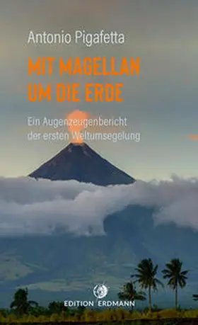 Pigafetta / Grün |  Mit Magellan um die Erde | Buch |  Sack Fachmedien
