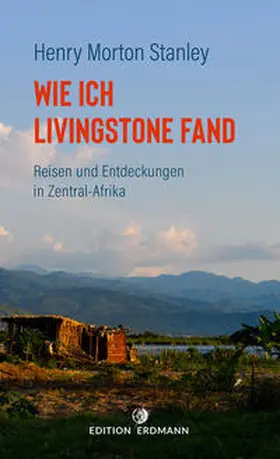Stanley |  Wie ich Livingstone fand | Buch |  Sack Fachmedien
