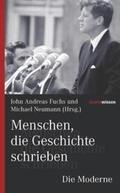 Fuchs / Neumann |  Menschen, die Geschichte schrieben. Die Moderne | Buch |  Sack Fachmedien