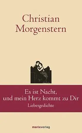 Morgenstern |  Es ist Nacht, und mein Herz kommt zu Dir | Buch |  Sack Fachmedien