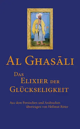 Al-Ghasâli |  Das Elixier der Glückseligkeit | Buch |  Sack Fachmedien