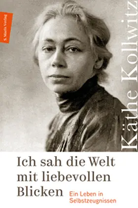 Kollwitz |  Ich sah die Welt mit liebevollen Blicken | Buch |  Sack Fachmedien