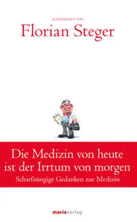 Steger | Die Medizin von heute ist der Irrtum von morgen | Buch | 978-3-7374-1054-0 | www.sack.de