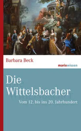 Beck | Die Wittelsbacher | Buch | 978-3-7374-1137-0 | sack.de