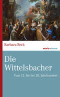 Beck |  Die Wittelsbacher | Buch |  Sack Fachmedien