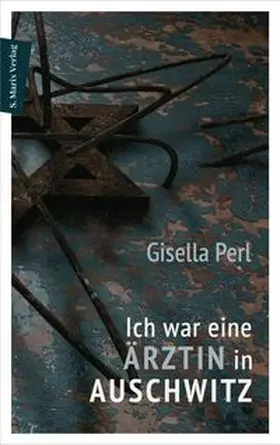 Perl / Rudorff | Ich war eine Ärztin in Auschwitz | Buch | 978-3-7374-1154-7 | www.sack.de