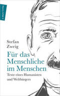 Stefan Zweig / Bernhard Fetz / Arturo Larcati |  Für das Menschliche im Menschen | Buch |  Sack Fachmedien