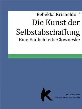 Kricheldorf |  DIE KUNST DER SELBSTABSCHAFFUNG | eBook | Sack Fachmedien