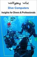 Wild |  Dive Computers – Insights for Divers & Professionals | eBook | Sack Fachmedien