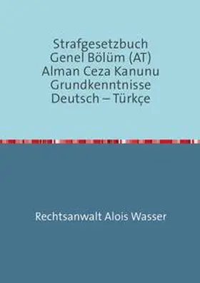 Wasser |  Rechtskunde / Strafgesetzbuch (StGB) Allgemeiner Teil Deutsch-Türkisch | Buch |  Sack Fachmedien