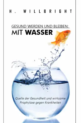 Willbright / Blair |  Gesund werden und bleiben - Mit Wasser | eBook | Sack Fachmedien