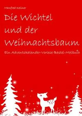 Kellner |  Die Wichtel und der Weihnachtsbaum | Buch |  Sack Fachmedien