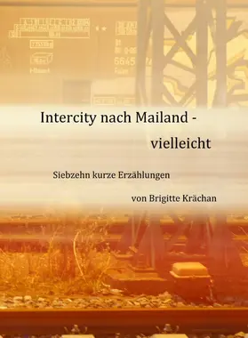 Krächan |  Intercity nach Mailand - vielleicht | eBook | Sack Fachmedien