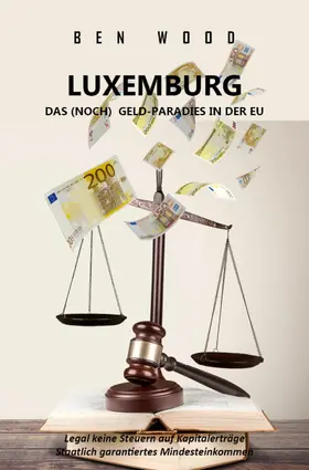 Wood / Blair |  LUXEMBURG - DAS (NOCH) GELD-PARADIES IN DER EU | eBook | Sack Fachmedien