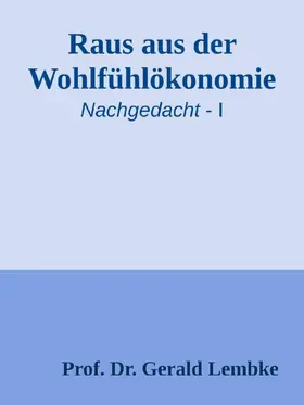 Lembke |  Raus aus der Wohlfühlökonomie! | eBook | Sack Fachmedien