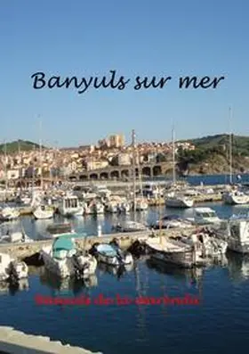 Zimmermann |  Banyuls sur Mer - mediterranes Kleinod am Fuße der Pyrenäen | Buch |  Sack Fachmedien