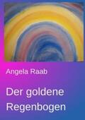 Raab |  Der goldene Regenbogen | Buch |  Sack Fachmedien
