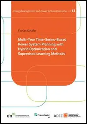 Schäfer |  Multi-Year Time-Series-Based Power System Planning with Hybrid Optimization and Supervised Learning Methods | Buch |  Sack Fachmedien