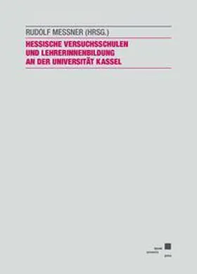 Messner |  Hessische Versuchsschulen und LehrerInnenbildung an der Universität Kassel - zur Geschichte einer Kooperation | Buch |  Sack Fachmedien