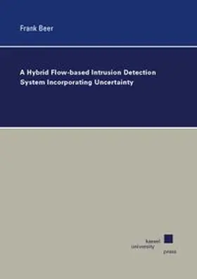 Beer |  A Hybrid Flow-based Intrusion Detection System Incorporating Uncertainty | Buch |  Sack Fachmedien