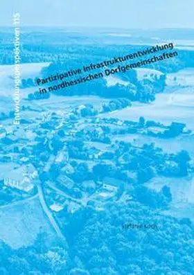 Koch |  Partizipative Infrastrukturentwicklung in nordhessischen Dorfgemeinschaften | Buch |  Sack Fachmedien