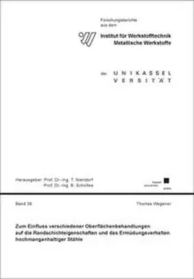 Wegener |  Zum Einfluss verschiedener Oberflächenbehandlungen auf die Randschichteigenschaften und das Ermüdungsverhalten hochmanganhaltiger Stähle | Buch |  Sack Fachmedien