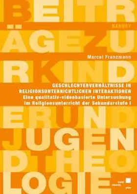 Franzmann |  Geschlechterverhältnisse in religionsunterrichtlichen Interaktionen | Buch |  Sack Fachmedien