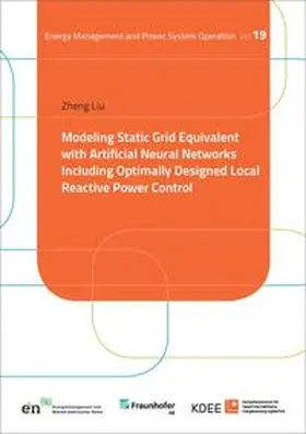Liu |  Modeling Static Grid Equivalent with Artificial Neural Networks Including Optimally Designed Local Reactive Power Control | Buch |  Sack Fachmedien