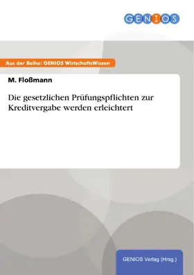 Floßmann |  Die gesetzlichen Prüfungspflichten zur Kreditvergabe werden erleichtert | eBook | Sack Fachmedien