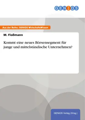 Floßmann |  Kommt eine neues Börsensegment für junge und mittelständische Unternehmen? | eBook | Sack Fachmedien