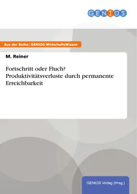 Reiner |  Fortschritt oder Fluch? Produktivitätsverluste durch permanente Erreichbarkeit | eBook | Sack Fachmedien