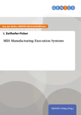 Zeilhofer-Ficker |  MES Manufacturing Execution Systems | eBook | Sack Fachmedien