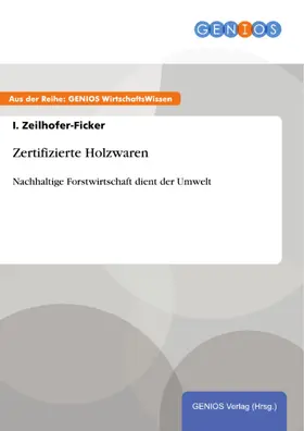 Zeilhofer-Ficker |  Zertifizierte Holzwaren | eBook | Sack Fachmedien