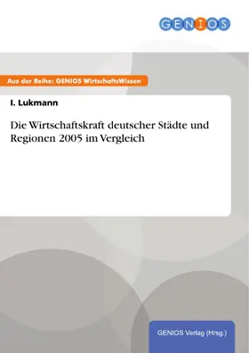Lukmann |  Die Wirtschaftskraft deutscher Städte und Regionen 2005 im Vergleich | eBook | Sack Fachmedien